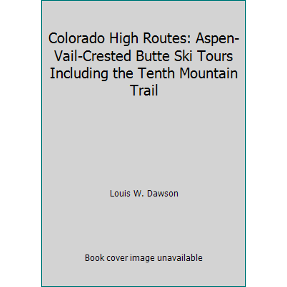 Pre-Owned Colorado High Routes: Aspen-Vail-Crested Butte Ski Tours Including the Tenth Mountain Trail (Paperback) 0898860997 9780898860993