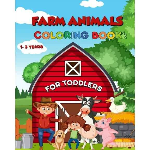 Farm Animals Coloring Book for Toodlers: For Kids Ages 1-3/90  Simple, Fun and Easy Designs /Cute Cows, Horses, Chicken, (Paperback)