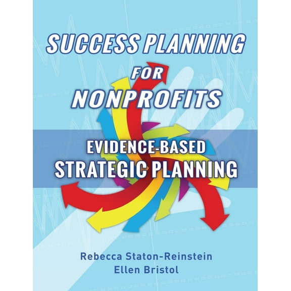 Success Planning Success Planning for Nonprofits: Evidence-Based Strategic Planning, Book 2, (Paperback)