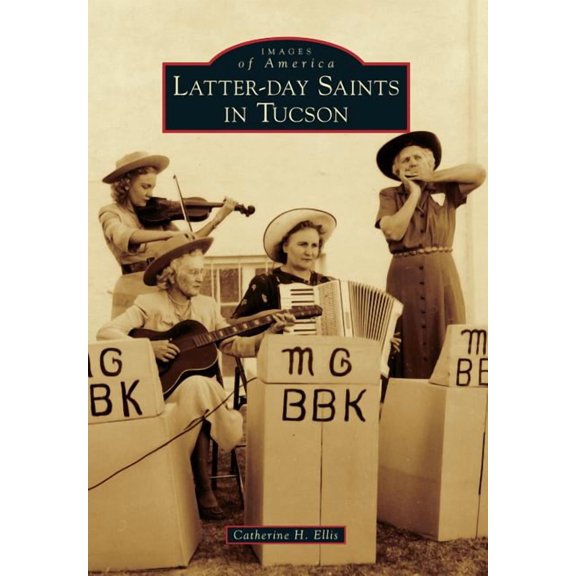 Images of America: Latter-Day Saints in Tucson (Paperback)