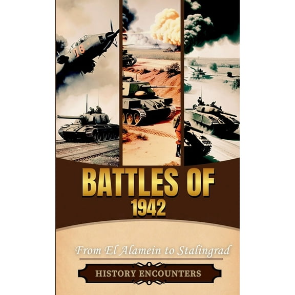Battles of 1942: From El Alamein to Stalingrad, (Paperback)