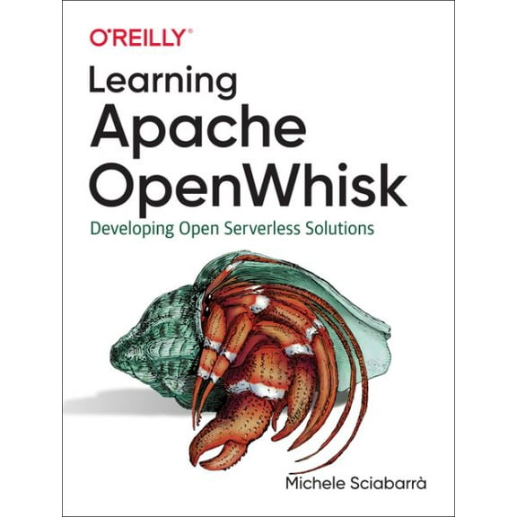 Learning Apache Openwhisk: Developing Open Serverless Solutions (Paperback)