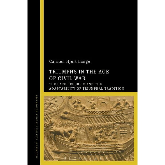 Triumphs in the Age of Civil War: The Late Republic and the Adaptability of Triumphal Tradition, (Paperback)