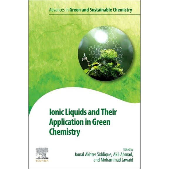 Advances in Green and Sustainable Chemis Ionic Liquids and Their Application in Green Chemistry, (Paperback)