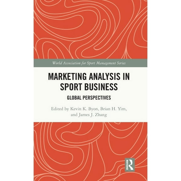 World Association for Sport Management Marketing Analysis in Sport Business: Global Perspectives, (Hardcover)