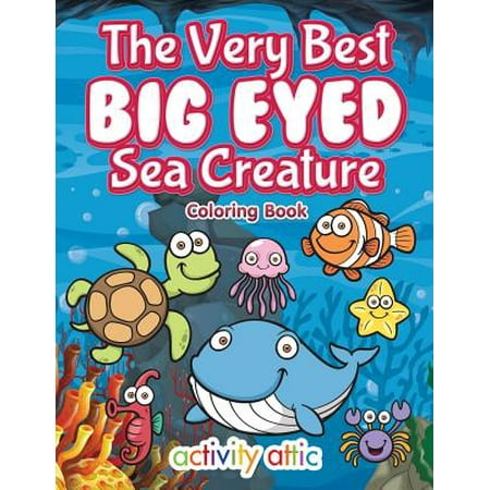 The Very Best Big Eyed Sea Creature Coloring Book
