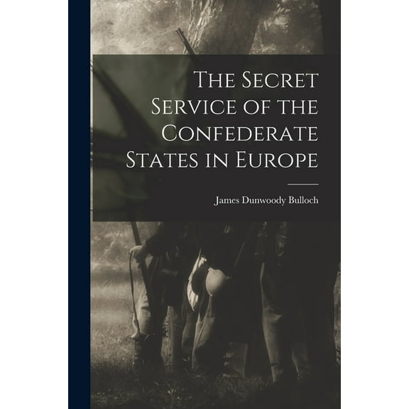The Secret Service of the Confederate States in Europe (Paperback)