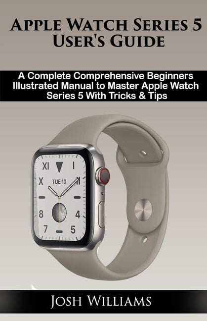 Apple Watch Series 5 User's Guide : A Complete comprehensive Beginners