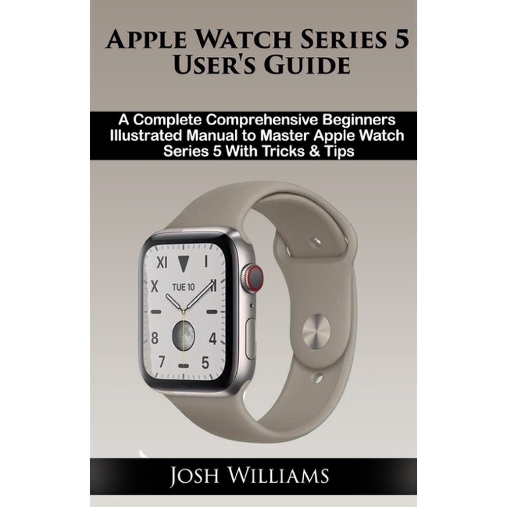 Apple Watch Series 5 User's Guide A Complete comprehensive Beginners
