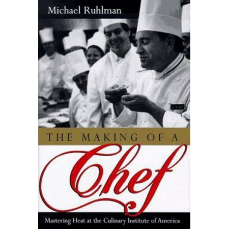 The Making of a Chef: Mastering Heat at the Culinary Institute of America [Hardcover - Used]