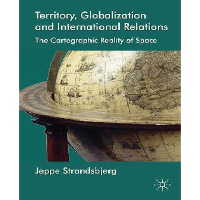 Territoire, Mondialisation et Relations Internationales: la Réalité Cartographique de l'Espace