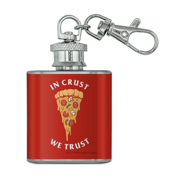 In Crust We Trust Pizza Funny Humor Stainless Steel 1oz Mini Flask Key Chain
