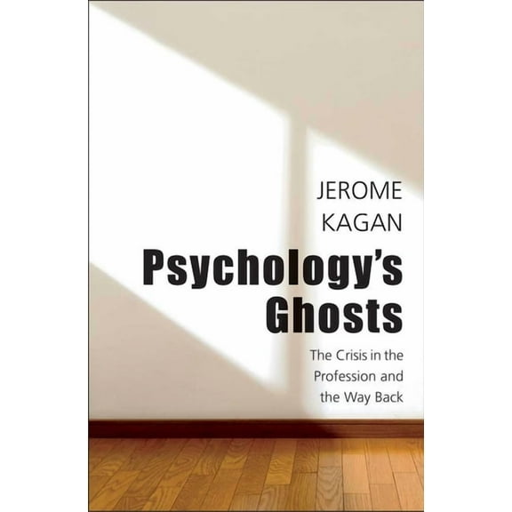Psychology's Ghosts : The Crisis in the Profession and the Way Back (Hardcover)