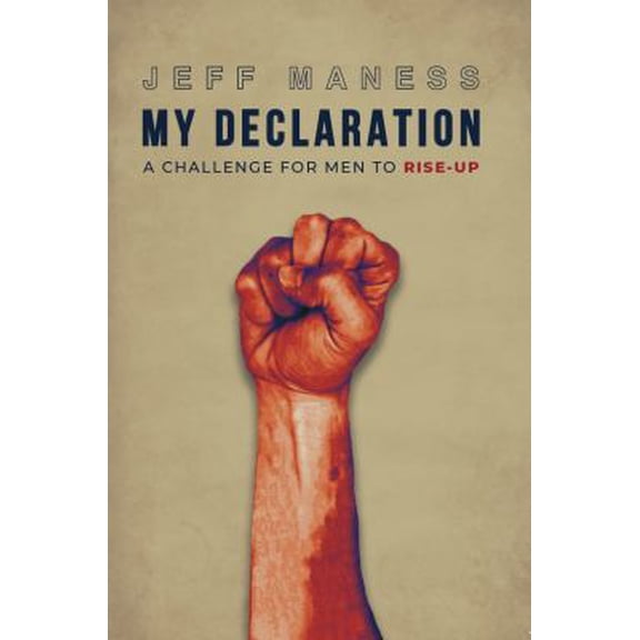 Pre-Owned My Declaration: A Challenge For Men To Rise-Up (Paperback) 0692168923 9780692168929