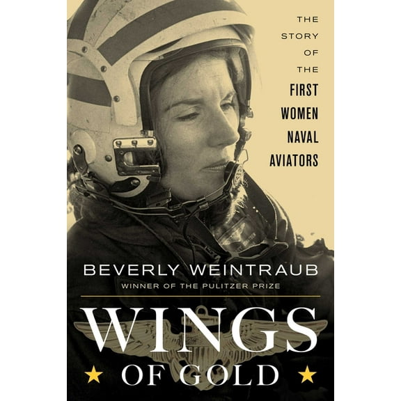 Wings of Gold: The Story of the First Women Naval Aviators, (Hardcover)