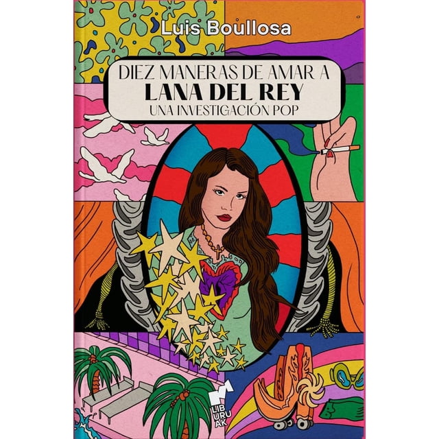 Libro Diez Maneras De Amar A Lana Del Rey Tapa Dura, Autor Luis Boullosa, Editorial Liburuak