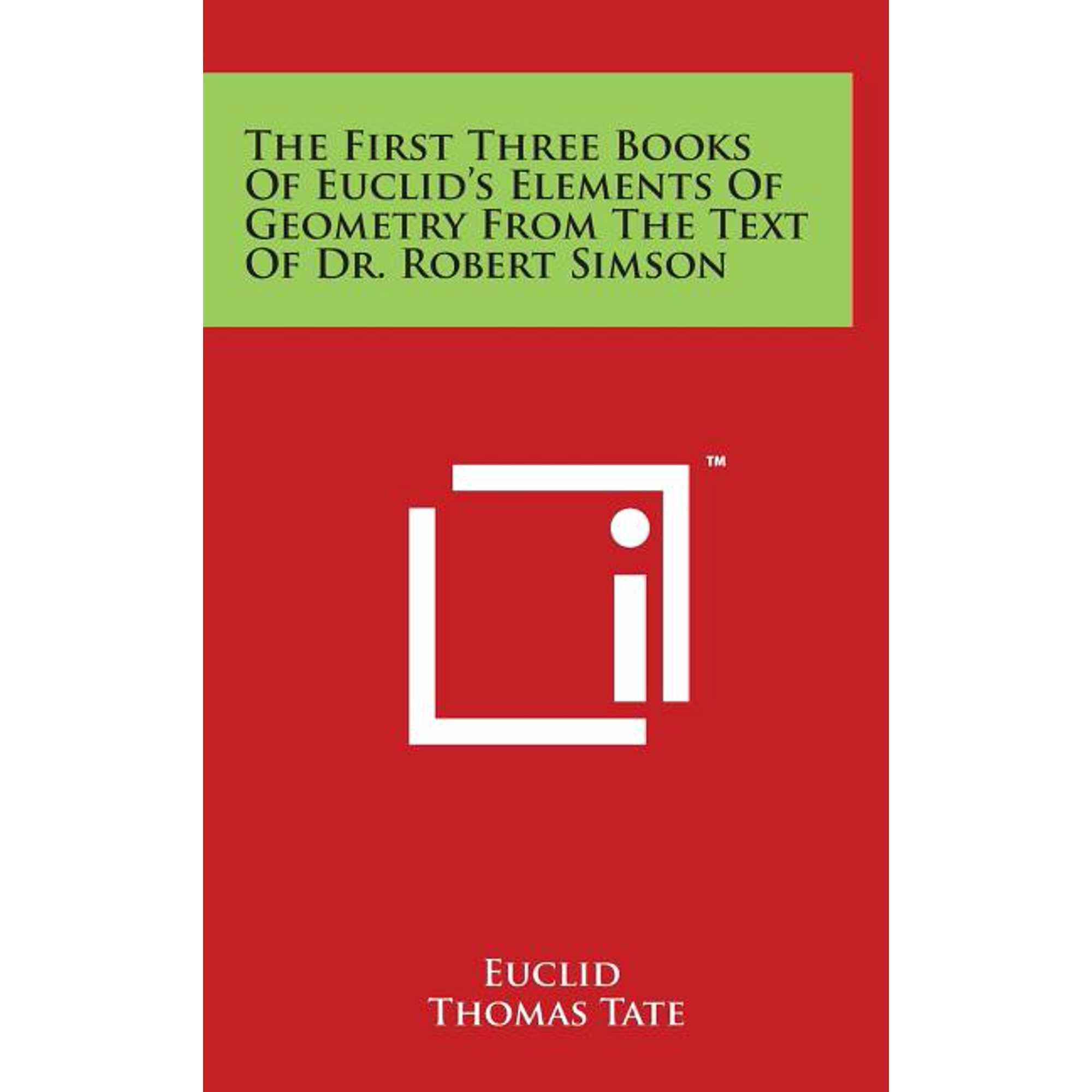 The First Three Books of Euclid's Elements of Geometry from the Text of Dr. Robert Simson, (Hardcover)