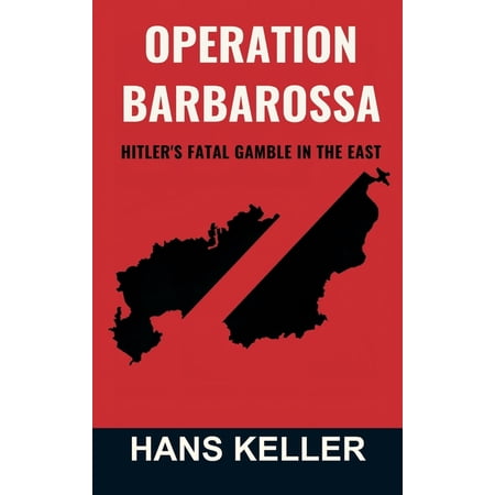 Operation Barbarossa: Hitler s Fatal Gamble in the East (Hardcover)