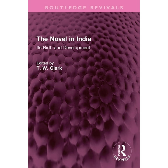 Routledge Revivals The Novel in India: Its Birth and Development, (Paperback)