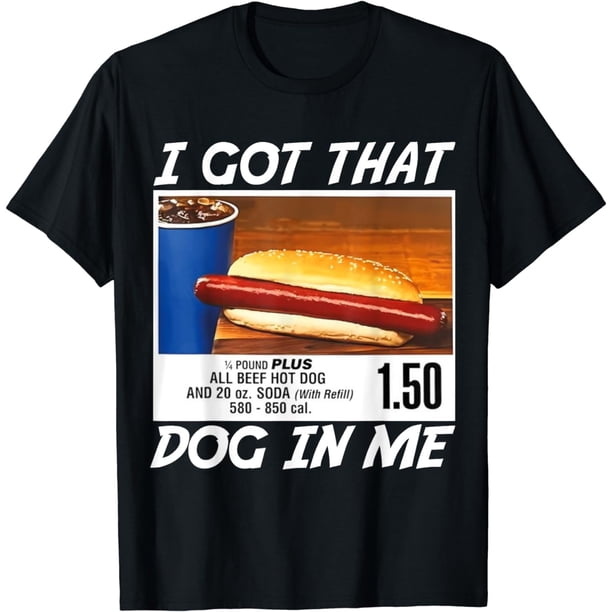 I Got That Dog in Me, Funny Hot Dogs - playera combinada