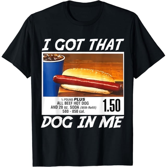 I Got That Dog in Me, Funny Hot Dogs - playera combinada