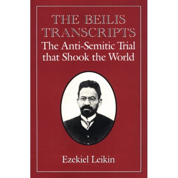 Pre-Owned The Beilis Transcripts: The Anti-Semitic Trial That Shook the World (Hardcover) 0876681798 9780876681794