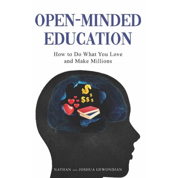 Open-Minded Education: How to Do What You Love and Make Millions, (Paperback)