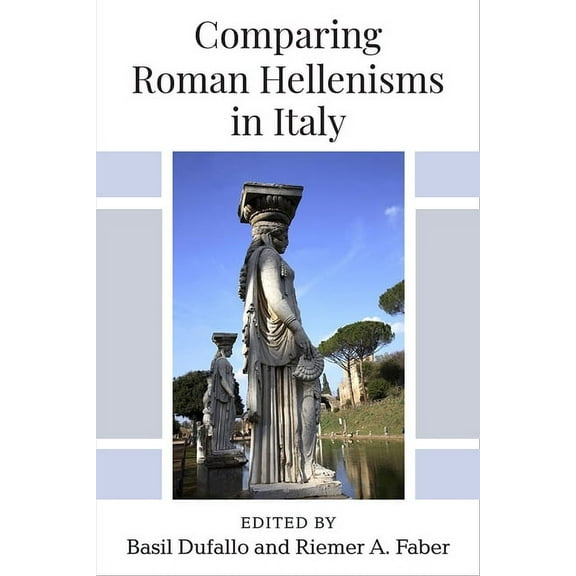 Comparing Roman Hellenisms in Italy, (Hardcover)