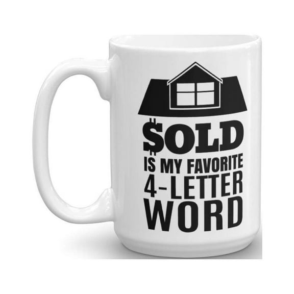 Sold Is My Favorite 4-Letter Word Coffee & Tea Gift Mug, Cup Gifts for Men & Women Real Estate Agent or Transactions & Sales Personnel (15oz)