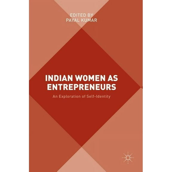 Indian Women as Entrepreneurs: An Exploration of Self-Identity, (Hardcover)