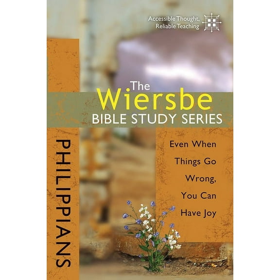 Wiersbe Bible Study Series: The Wiersbe Bible Study Series: Philippians : Even When Things Go Wrong, You Can Have Joy (Paperback)