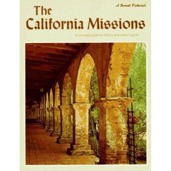 Pre-Owned The California Missions: A Complete Pictorial History and Visitor's Guide (Paperback) 0376051728 9780376051721