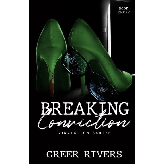 Conviction Breaking Conviction: A Small Town, Protective Hero Romantic Suspense (Conviction Series Book Three), Book 3, (Paperback)