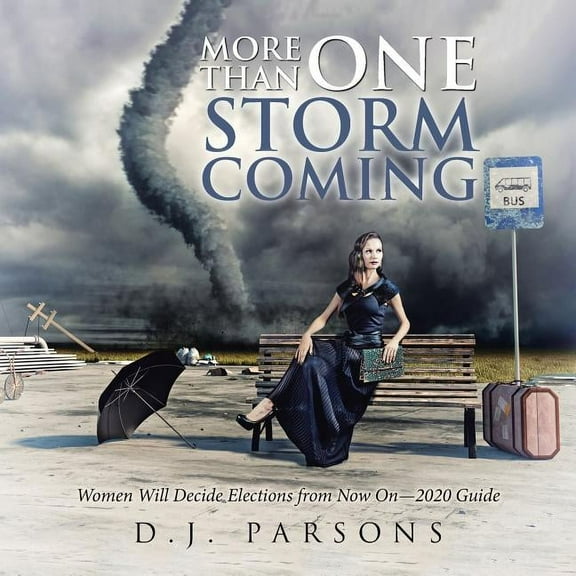 More Than One Storm Coming: Women Will Decide Elections from Now On-2020 Guide
