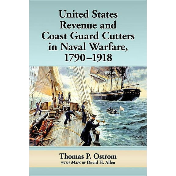 United States Revenue and Coast Guard Cutters in Naval Warfare, 1790-1918, (Paperback)