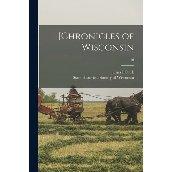 [Chronicles of Wisconsin; 10, (Paperback)