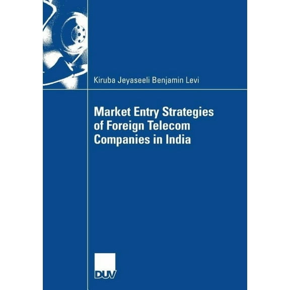 Market Entry Strategies of Foreign Telecom Companies in India, (Paperback)