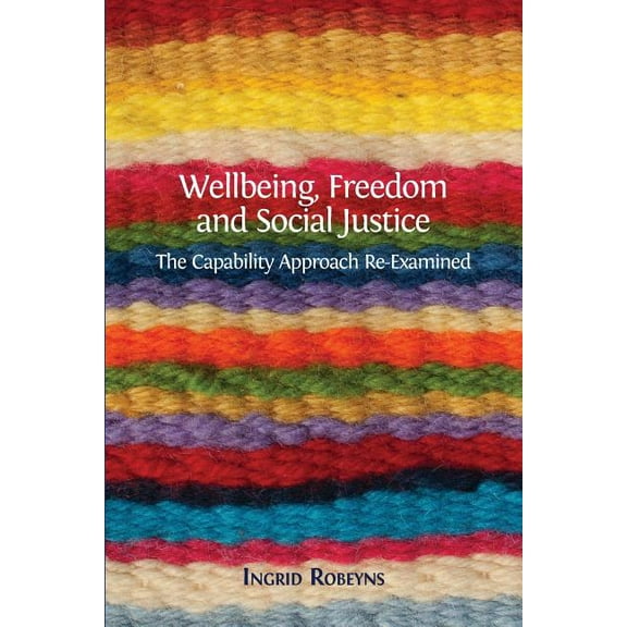 Wellbeing, Freedom and Social Justice: The Capability Approach Re-Examined, (Paperback)