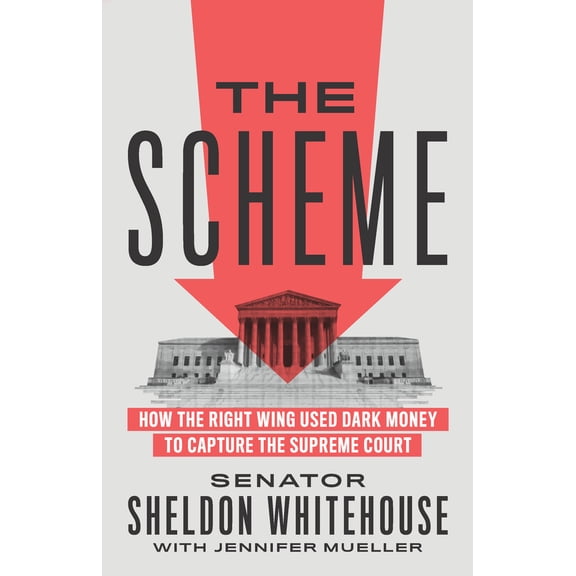 Pre-Owned The Scheme: How the Right Wing Used Dark Money to Capture the Supreme Court (Hardcover) 1620977389 9781620977385