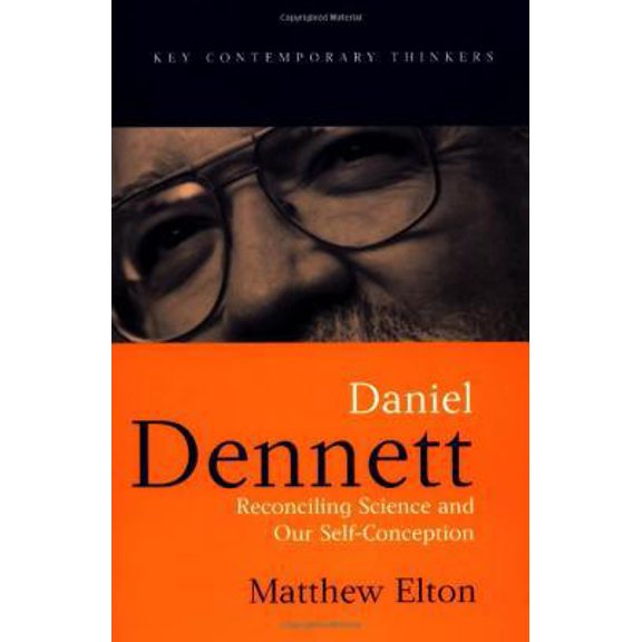 Pre-Owned Daniel Dennett: Reconciling Science and Our Self-Conception (Paperback) 0745621171 9780745621173