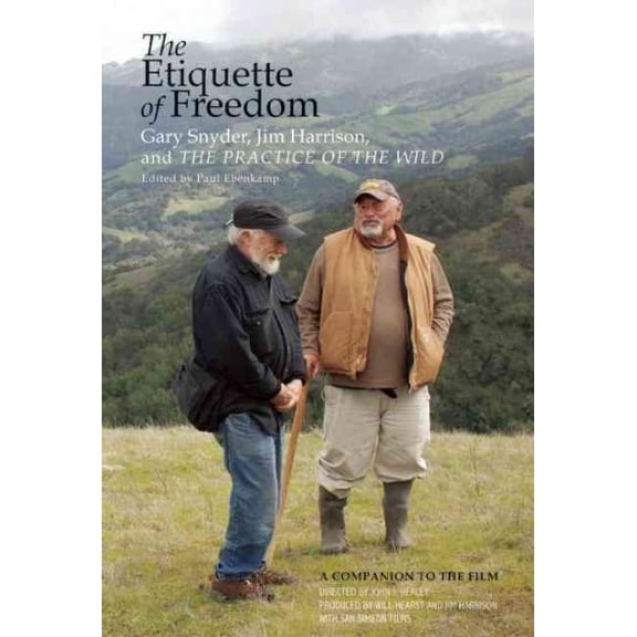 The Etiquette of Freedom : Gary Snyder, Jim Harrison, and The Practice of the Wild (Paperback)