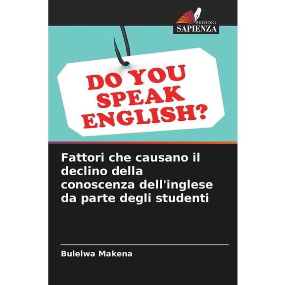 Fattori che causano il declino della conoscenza dell'inglese da parte degli studenti, (Paperback)