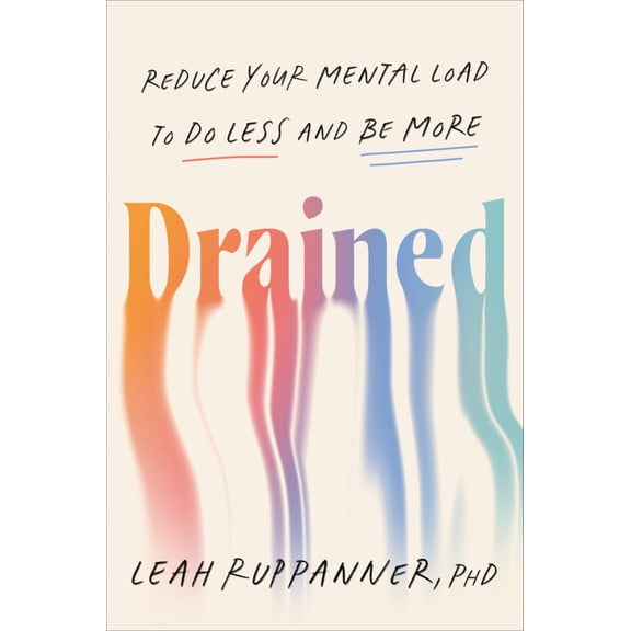 Drained: Reduce Your Mental Load to Do Less and Be More (Hardcover)