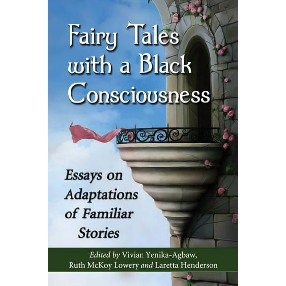 Fairy Tales with a Black Consciousness: Essays on Adaptations of Familiar Stories (Paperback)