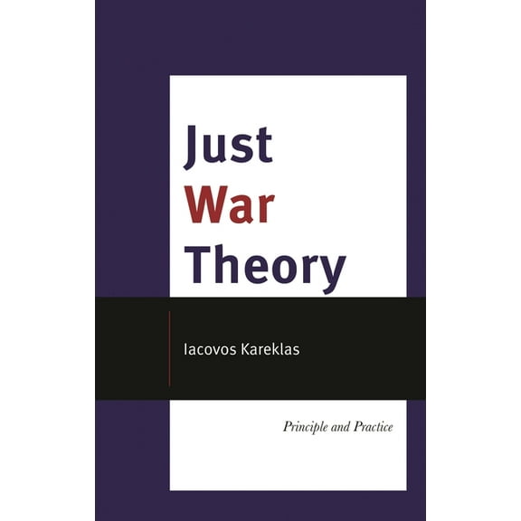 Just War Theory: Principle and Practice, (Hardcover)