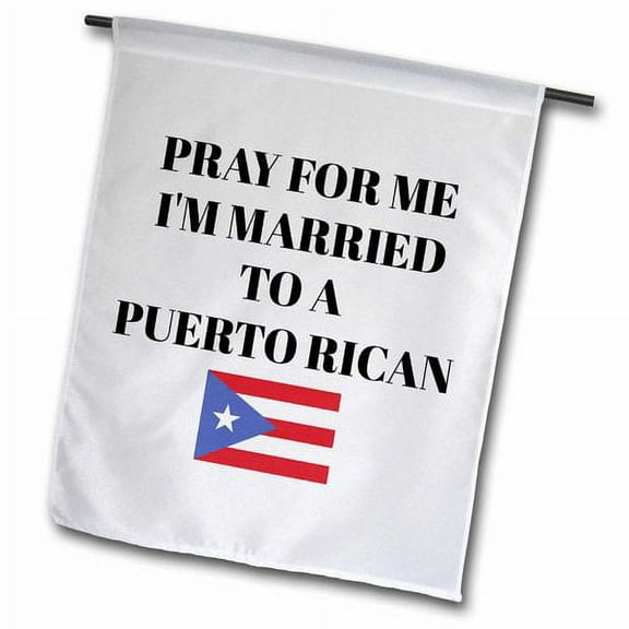 3dRose, Pray for me Im married to a Puerto Rican, picture of Puerto Rico flag, 12 x 18 inch Garden Flag