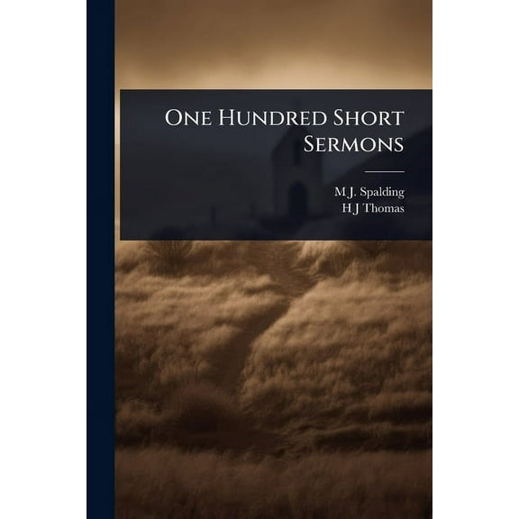 One Hundred Short Sermons, (Paperback)