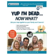 CARINGHUB Yup I'm Dead...Now What? The Deluxe Edition: A Guide to My Life Information, Documents, Plans and Final Wishes (Paperback)