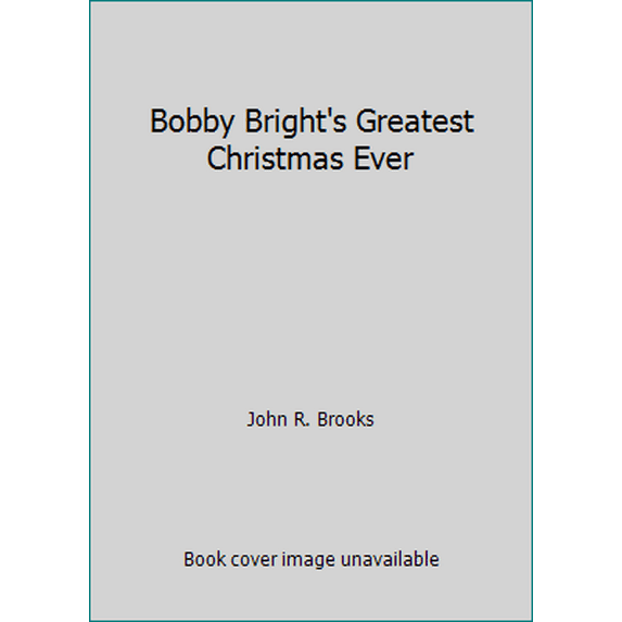 Pre-Owned Bobby Bright's Greatest Christmas Ever (Hardcover) 0978822706 9780978822705