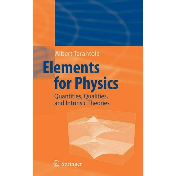Elements for Physics: Quantities, Qualities, and Intrinsic Theories, (Hardcover)